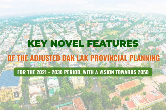 (Infographic) Key novel features of the adjusted Dak Lak provincial planning for the 2021 - 2030 period, with a vision towards 2050