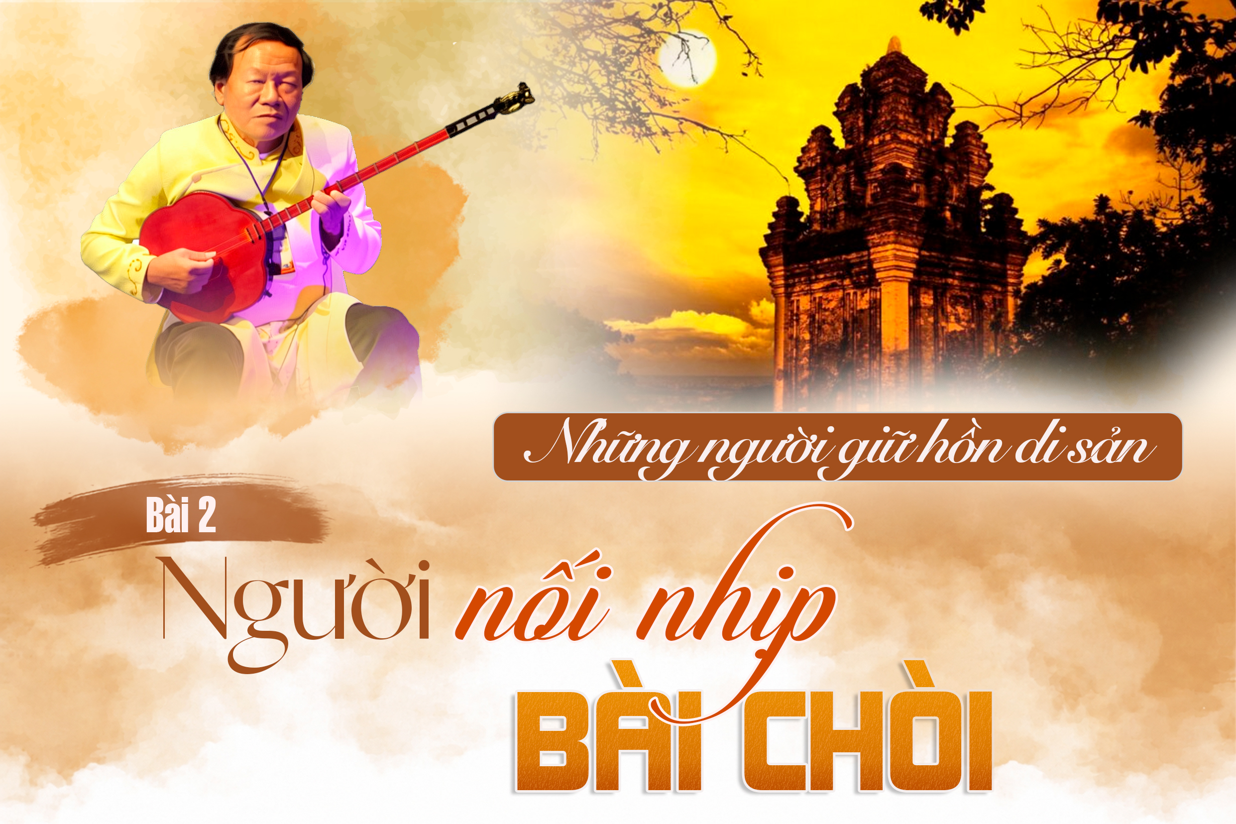 (E-Magazine) Những người giữ hồn di sản - Bài 2: Người nối nhịp Bài chòi